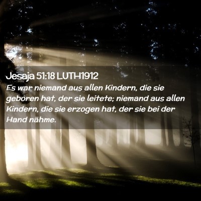 Picture 02 - Jesaja 51:18 LUTH1912 - Es war niemand aus allen Kindern, die sie geboren - Bible Verse Picture