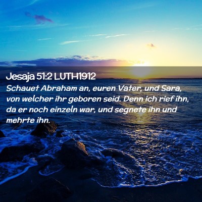 Picture 02 - Jesaja 51:2 LUTH1912 - Schauet Abraham an, euren Vater, und Sara, von - Bible Verse Picture
