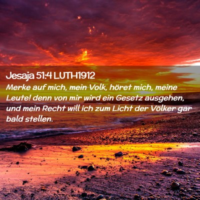 Picture 02 - Jesaja 51:4 LUTH1912 - Merke auf mich, mein Volk, höret mich, meine - Bible Verse Picture