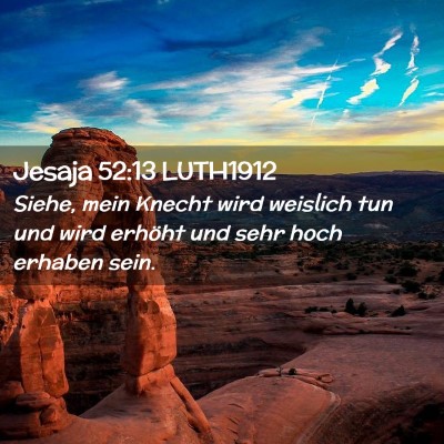 Picture 02 - Jesaja 52:13 LUTH1912 - Siehe, mein Knecht wird weislich tun und wird - Bible Verse Picture