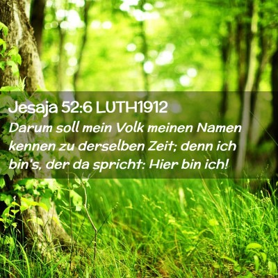 Picture 02 - Jesaja 52:6 LUTH1912 - Darum soll mein Volk meinen Namen kennen zu - Bible Verse Picture