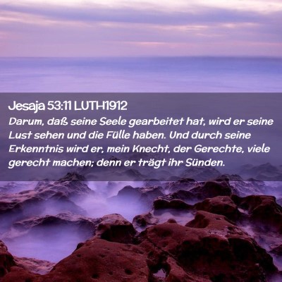 Picture 02 - Jesaja 53:11 LUTH1912 - Darum, daß seine Seele gearbeitet hat, wird er - Bible Verse Picture