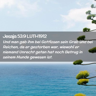 Picture 02 - Jesaja 53:9 LUTH1912 - Und man gab ihm bei Gottlosen sein Grab und bei - Bible Verse Picture