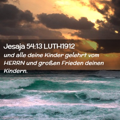 Picture 02 - Jesaja 54:13 LUTH1912 - und alle deine Kinder gelehrt vom HERRN und - Bible Verse Picture