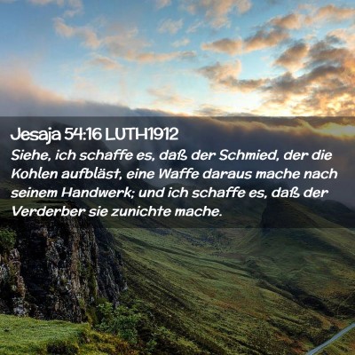 Picture 02 - Jesaja 54:16 LUTH1912 - Siehe, ich schaffe es, daß der Schmied, der die - Bible Verse Picture
