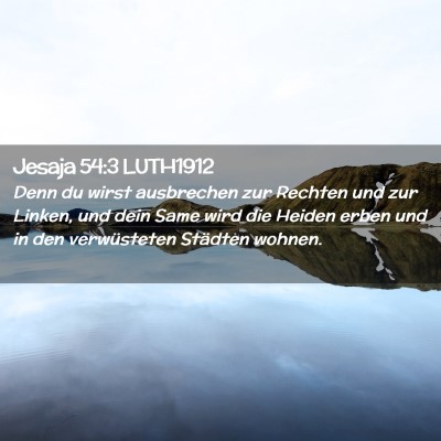 Picture 02 - Jesaja 54:3 LUTH1912 - Denn du wirst ausbrechen zur Rechten und zur - Bible Verse Picture