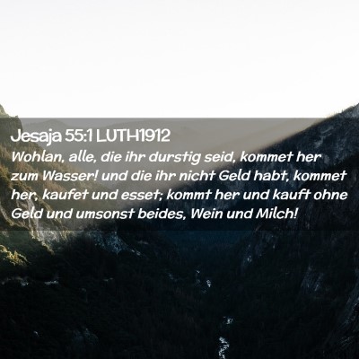 Picture 02 - Jesaja 55:1 LUTH1912 - Wohlan, alle, die ihr durstig seid, kommet her - Bible Verse Picture