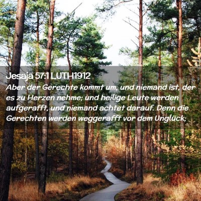 Picture 02 - Jesaja 57:1 LUTH1912 - Aber der Gerechte kommt um, und niemand ist, der - Bible Verse Picture