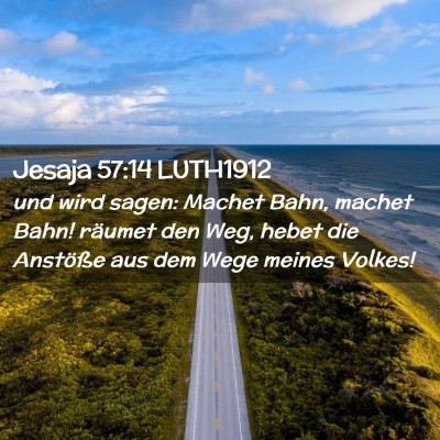 Picture 02 - Jesaja 57:14 LUTH1912 - und wird sagen: Machet Bahn, machet Bahn! räumet - Bible Verse Picture