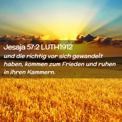 Picture 02 - Jesaja 57:2 LUTH1912 - und die richtig vor sich gewandelt haben, kommen - Bible Verse Picture