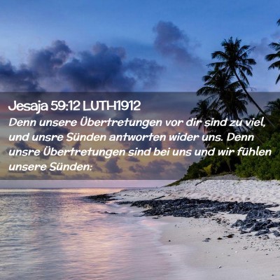Picture 02 - Jesaja 59:12 LUTH1912 - Denn unsere Übertretungen vor dir sind zu viel, - Bible Verse Picture