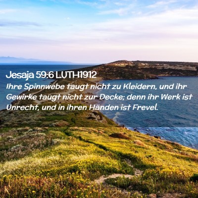 Picture 02 - Jesaja 59:6 LUTH1912 - Ihre Spinnwebe taugt nicht zu Kleidern, und ihr - Bible Verse Picture