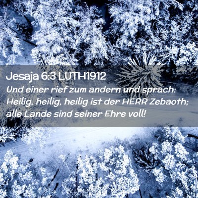 Picture 02 - Jesaja 6:3 LUTH1912 - Und einer rief zum andern und sprach: Heilig, - Bible Verse Picture