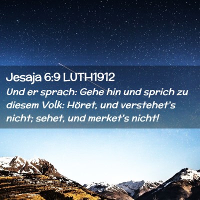Picture 02 - Jesaja 6:9 LUTH1912 - Und er sprach: Gehe hin und sprich zu diesem - Bible Verse Picture