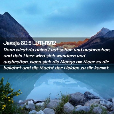 Picture 02 - Jesaja 60:5 LUTH1912 - Dann wirst du deine Lust sehen und ausbrechen, - Bible Verse Picture