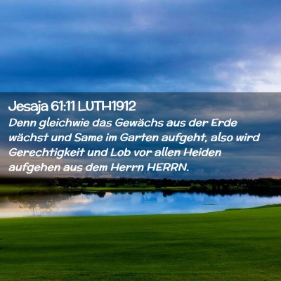 Picture 02 - Jesaja 61:11 LUTH1912 - Denn gleichwie das Gewächs aus der Erde wächst - Bible Verse Picture