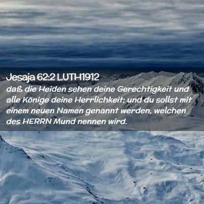 Picture 02 - Jesaja 62:2 LUTH1912 - daß die Heiden sehen deine Gerechtigkeit und - Bible Verse Picture