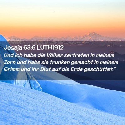 Picture 02 - Jesaja 63:6 LUTH1912 - Und ich habe die Völker zertreten in meinem Zorn - Bible Verse Picture