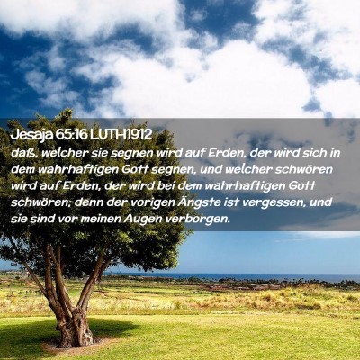 Picture 02 - Jesaja 65:16 LUTH1912 - daß, welcher sie segnen wird auf Erden, der wird - Bible Verse Picture