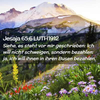 Picture 02 - Jesaja 65:6 LUTH1912 - Siehe, es steht vor mir geschrieben: Ich will - Bible Verse Picture