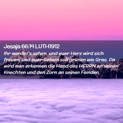Picture 02 - Jesaja 66:14 LUTH1912 - Ihr werdet's sehen, und euer Herz wird sich - Bible Verse Picture