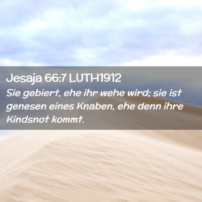 Picture 02 - Jesaja 66:7 LUTH1912 - Sie gebiert, ehe ihr wehe wird; sie ist genesen - Bible Verse Picture