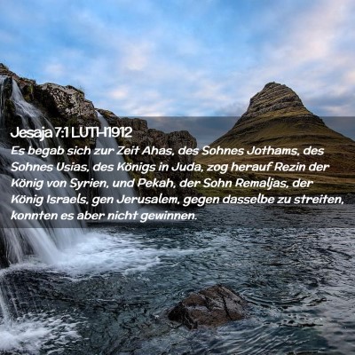 Picture 02 - Jesaja 7:1 LUTH1912 - Es begab sich zur Zeit Ahas, des Sohnes Jothams, - Bible Verse Picture