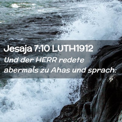 Picture 02 - Jesaja 7:10 LUTH1912 - Und der HERR redete abermals zu Ahas und - Bible Verse Picture