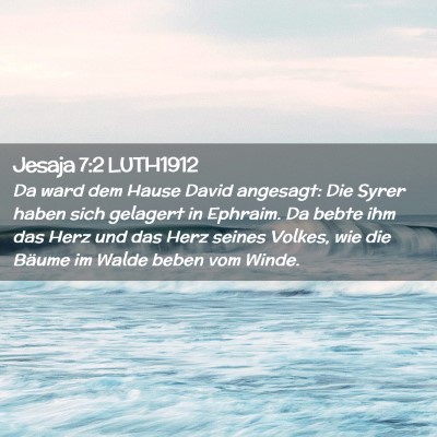 Picture 02 - Jesaja 7:2 LUTH1912 - Da ward dem Hause David angesagt: Die Syrer haben - Bible Verse Picture