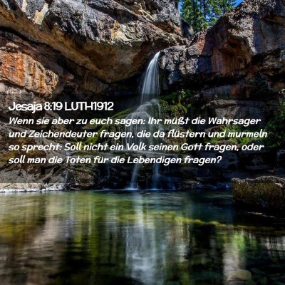 Picture 02 - Jesaja 8:19 LUTH1912 - Wenn sie aber zu euch sagen: Ihr müßt die - Bible Verse Picture