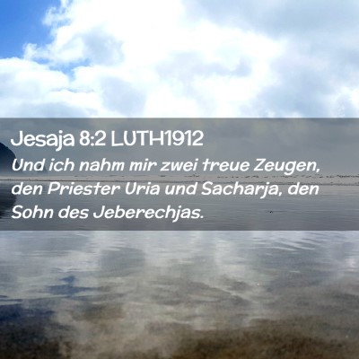 Picture 02 - Jesaja 8:2 LUTH1912 - Und ich nahm mir zwei treue Zeugen, den Priester - Bible Verse Picture