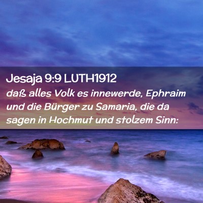 Picture 02 - Jesaja 9:9 LUTH1912 - daß alles Volk es innewerde, Ephraim und die - Bible Verse Picture