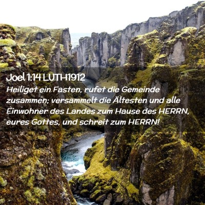 Picture 02 - Joel 1:14 LUTH1912 - Heiliget ein Fasten, rufet die Gemeinde zusammen; - Bible Verse Picture