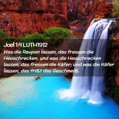 Picture 02 - Joel 1:4 LUTH1912 - Was die Raupen lassen, das fressen die - Bible Verse Picture