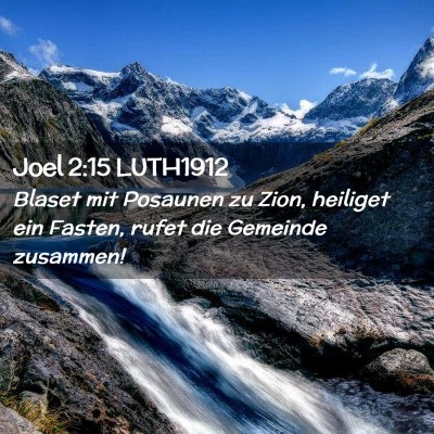 Picture 02 - Joel 2:15 LUTH1912 - Blaset mit Posaunen zu Zion, heiliget ein Fasten, - Bible Verse Picture