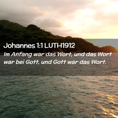 Picture 02 - Johannes 1:1 LUTH1912 - Im Anfang war das Wort, und das Wort war bei - Bible Verse Picture