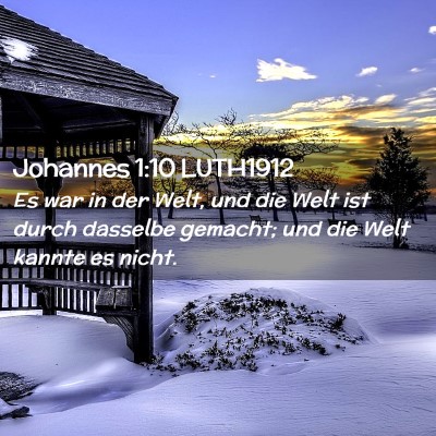 Picture 02 - Johannes 1:10 LUTH1912 - Es war in der Welt, und die Welt ist durch - Bible Verse Picture