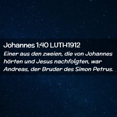 Picture 02 - Johannes 1:40 LUTH1912 - Einer aus den zweien, die von Johannes hörten - Bible Verse Picture