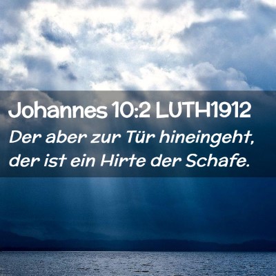 Picture 02 - Johannes 10:2 LUTH1912 - Der aber zur Tür hineingeht, der ist ein Hirte - Bible Verse Picture