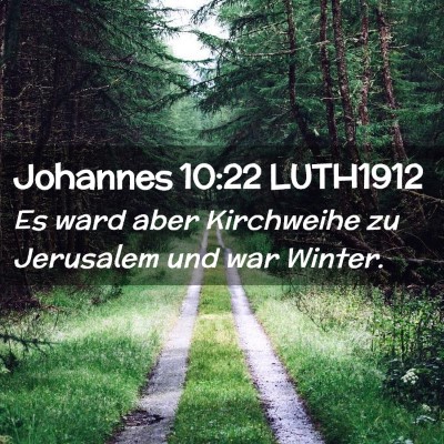Picture 02 - Johannes 10:22 LUTH1912 - Es ward aber Kirchweihe zu Jerusalem und war - Bible Verse Picture