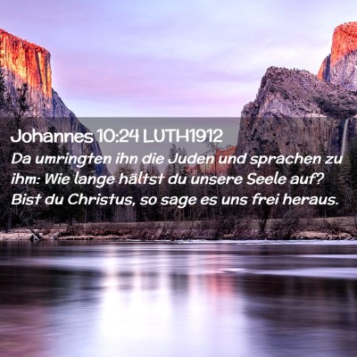 Picture 02 - Johannes 10:24 LUTH1912 - Da umringten ihn die Juden und sprachen zu ihm: - Bible Verse Picture