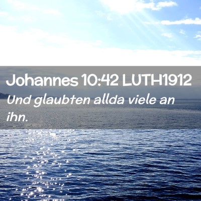 Picture 02 - Johannes 10:42 LUTH1912 - Und glaubten allda viele an - Bible Verse Picture