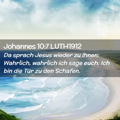 Picture 02 - Johannes 10:7 LUTH1912 - Da sprach Jesus wieder zu ihnen: Wahrlich, - Bible Verse Picture