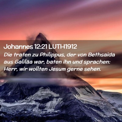 Picture 02 - Johannes 12:21 LUTH1912 - Die traten zu Philippus, der von Bethsaida aus - Bible Verse Picture