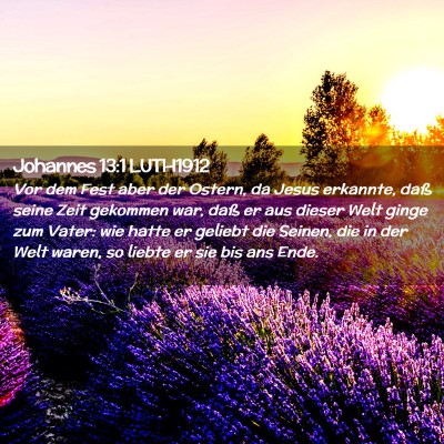 Picture 02 - Johannes 13:1 LUTH1912 - Vor dem Fest aber der Ostern, da Jesus erkannte, - Bible Verse Picture