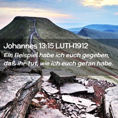 Picture 02 - Johannes 13:15 LUTH1912 - Ein Beispiel habe ich euch gegeben, daß ihr tut, - Bible Verse Picture