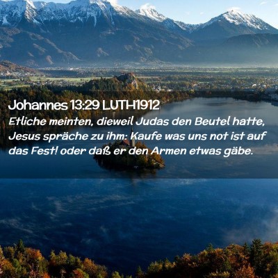 Picture 02 - Johannes 13:29 LUTH1912 - Etliche meinten, dieweil Judas den Beutel hatte, - Bible Verse Picture