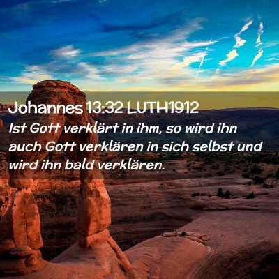 Picture 02 - Johannes 13:32 LUTH1912 - Ist Gott verklärt in ihm, so wird ihn auch Gott - Bible Verse Picture