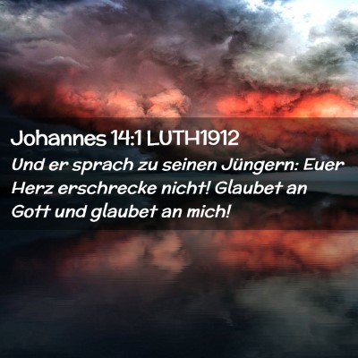 Picture 02 - Johannes 14:1 LUTH1912 - Und er sprach zu seinen Jüngern: Euer Herz - Bible Verse Picture