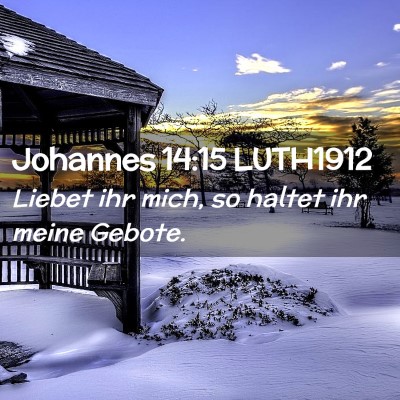 Picture 02 - Johannes 14:15 LUTH1912 - Liebet ihr mich, so haltet ihr meine - Bible Verse Picture